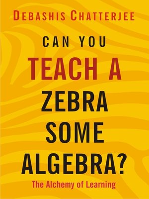 cover image of Can You Teach a Zebra Some Algebra?